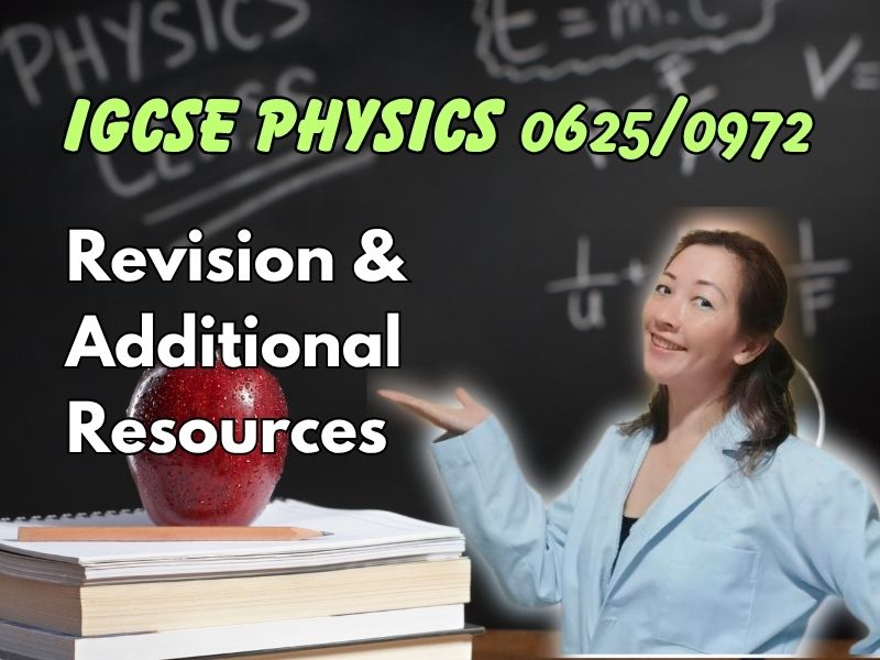 Cambridge IGCSE Physics Revision & Additional Resources